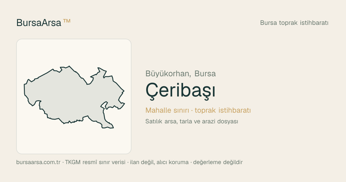 Çeribaşı (Büyükorhan) mahalle sınırı, TKGM kadastro verisi