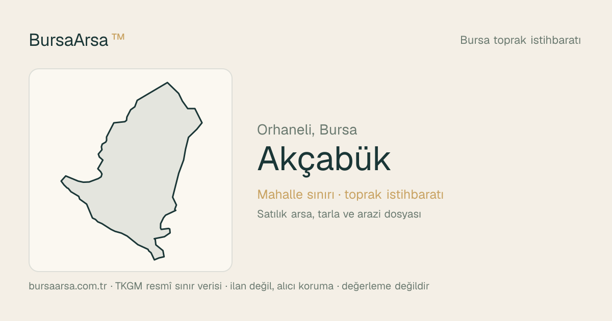 Akçabük (Orhaneli) mahalle sınırı, TKGM kadastro verisi