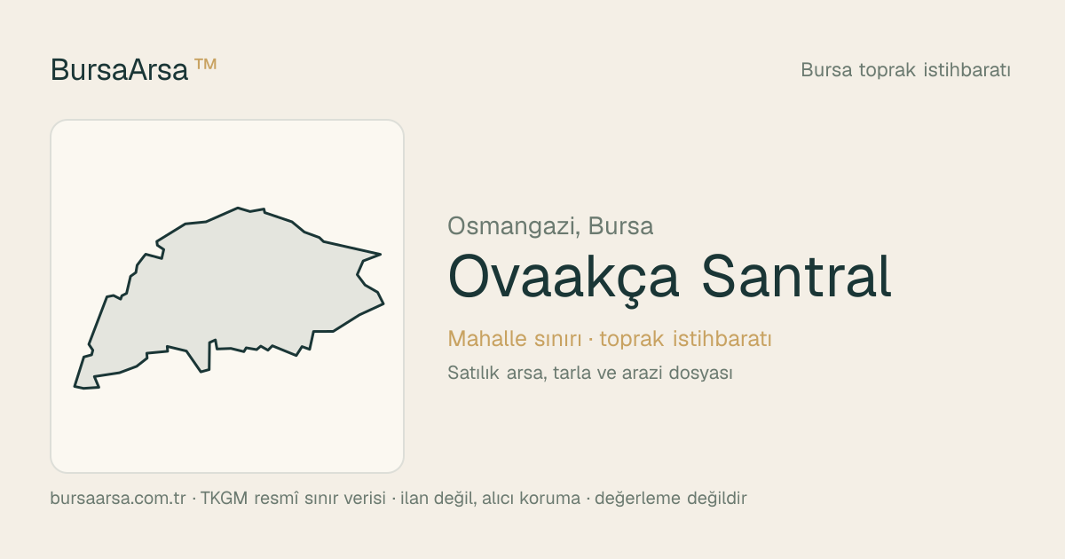 Ovaakça Santral (Osmangazi) mahalle sınırı, TKGM kadastro verisi