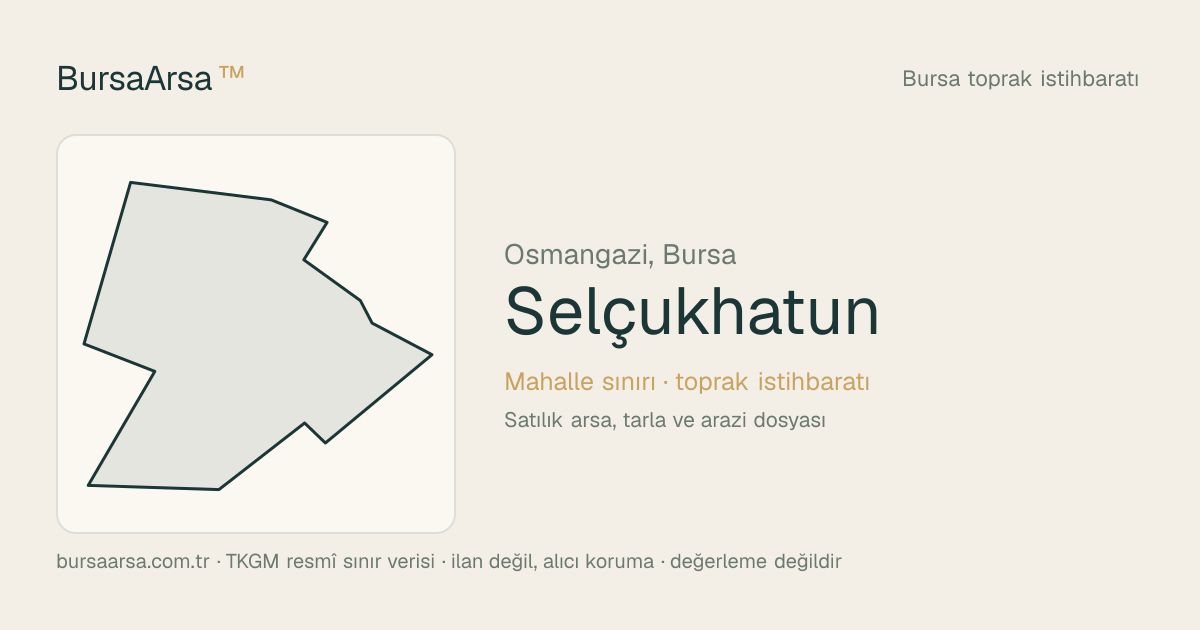 Selçukhatun (Osmangazi) mahalle sınırı, TKGM kadastro verisi